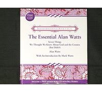 The Essential Alan Watts (Seven Things We Thought We Knew About God and the Cosmos (But Didn't))