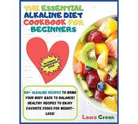 The Essential Alkaline Diet Cookbook For Beginners