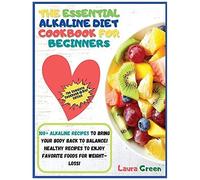 The Essential Alkaline Diet Cookbook For Beginners