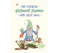 The Essential Allotment Planner With 2027 Diary: An Indispensable Journal For Allotment Holders And Vegetable Growers