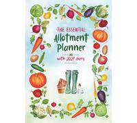 The Essential Allotment Planner With 2027 Diary: An Indispensible Journal for Vegetable Growers and Allotment Holders Everywhere