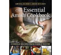 The Essential Amish Cookbook: Everyday Recipes from Farm & Pantry