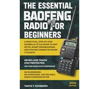 The Essential Baofeng Radio For Beginners: A Practical, Step-by-Step Guerrilla-Style Guide to Fast Setup, Smart Programming, and Staying Connected When It Counts