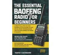 The Essential Baofeng Radio For Beginners: A Practical, Step-by-Step Guerrilla-Style Guide to Fast Setup, Smart Programming, and Staying Connected When It Counts