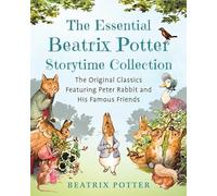 The Essential Beatrix Potter Storytime Collection: The Original Classics Featuring Peter Rabbit and His Famous Friends
