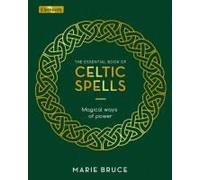 The Essential Book Of Celtic Spells