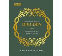 The Essential Book of Druidry: Connect with the Spirit of Nature (Elements) NEUF