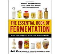 The Essential Book of Fermentation: Great Taste and Good Health with Probiotic Foods - [Version Originale] Jeff Cox (Auteur)