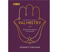 The Essential Book of Palmistry by Johnny Fincham Johnny Fincham (Auteur)