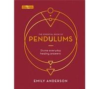 The Essential Book of Pendulums by Emily Anderson Emily Anderson (Auteur)