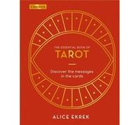 The Essential Book of Tarot by Alice Ekrek Alice Ekrek (Auteur)