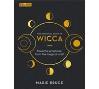 The Essential Book of Wicca by Marie Bruce Marie Bruce (Auteur)