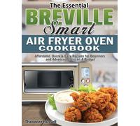 The Essential Breville Smart Air Fryer Oven Cookbook