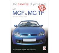 The Essential Buyer's Guide MG MGF & MG TF: All models: 1995 to 2005