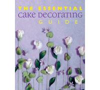 The Essential Cake Decorating Guide