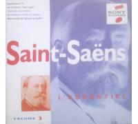 The Essential Camille Saint-Saens Vol.3; Symphony No.3; Piano Concerto No.2; Bacchanale from Samson & Delilah