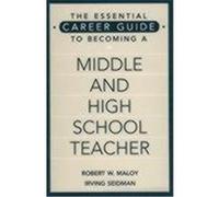 The Essential Career Guide to Becoming a Middle and High School Teacher Irving Seidman, Robert W. Maloy (Auteur)