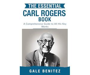 The Essential Carl Rogers: A Comprehensive Guide to All His Key Works