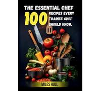 The Essential chef: 100 Recipes every chef should know