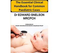 The Essential Clinical Handbook For Common Paediatric Cases