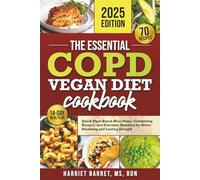 THE ESSENTIAL COPD VEGAN DIET COOKBOOK: “Quick Plant-Based Meal Plans, Comforting Recipes, and Everyday Nutrition for Better Breathing and Lasting Strength”