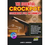 The Essential Crockpot Cookbook for Beginners: 2000+ Days of Tasty Slow Cooker Recipes | Crockpot Recipes Book to Unveil the Cooking Master in You