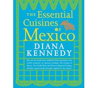 Diana Kennedy – The Essential Cuisines of Mexico : A Cookbook