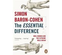 The Essential Difference: Men, Women and the Extreme Male Brain Baron - Cohen, Simon (Auteur)