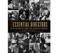 The Essential Directors: The Art and Impact of Cinema's Most Influential Filmmakers