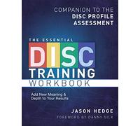 The Essential DISC Training Workbook: Companion to the DISC Profile Assessment