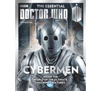 The Essential Doctor Who: Cybermen: Inside the World of the Ultimate Machine Creatures