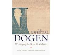 The Essential Dogen by Zen Master Dogen Inconnu (Auteur)