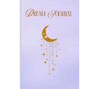 The Essential Dream Journal: Record & Interpret the Hidden Meanings in Your Dreams Perfect gift for women, men, kids, parents: With Symbol Meanings, ... Tips for Better Sleep & Deeper Dream Recall