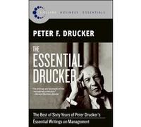 Peter Drucker – The Essential Drucker – Les meilleurs écrits de 60 ans sur le management