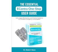 THE ESSENTIAL ECONTRA ONE-STEP USER GUIDE: Safe Usage, Effectiveness, and Practical Guidance for Confident Emergency Contraception