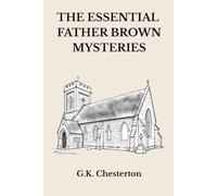 The Essential Father Brown Mysteries: Twelve Classic Stories by G.K. Chesterton