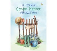 The Essential Garden Planner with 2026 Diary: An Indispensable Journal and Planting Tracker for Keen Gardeners