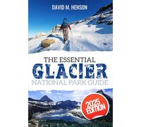 The Essential Glacier National Park Guide: Explore Epic Trails, Alpine Lakes & Grizzly Country Like Never Before