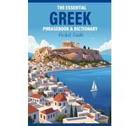The Essential Greek Phrasebook & Dictionary: Your Pocket Guide Organized by Situation for Real-World Travel, Including an Easy Pronunciation Guide and ... for Airports, Hotels, Dining, and Emergencies