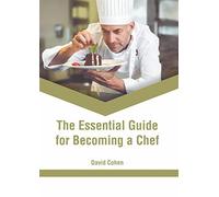The Essential Guide For Becoming A Chef