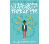 The Essential Guide for Newly Qualified Occupational Therapists Inconnu (Auteur)