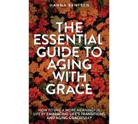 The Essential Guide To Aging With Grace