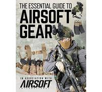 The Essential Guide to Airsoft Gear
