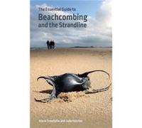 The Essential Guide to Beachcombing and the Strandline by Julie Hatcher Steve Trewhella, Julie Hatcher (Auteur)