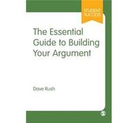 The Essential Guide to Building Your Argument by Dave Rush Dave Rush (Auteur)