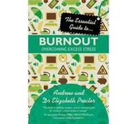The Essential Guide To Burnout: Overcoming Excess Stress (Essential Guides) (Paperback) Andrew Procter, Elizabeth Procter (Auteur)