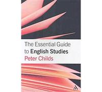 The Essential Guide to English Studies Peter Childs (Auteur)