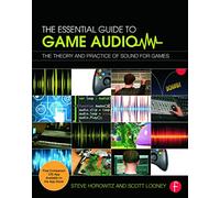 The Essential Guide to Game Audio