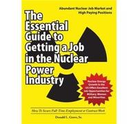 The Essential Guide to Getting a Job in the Nuclear Power Industry How To Secure FullTime Employment or Contract Work - Donald L. Grove - UniversalPublish Donald L. GroveDonald L. Grove (Auteur)