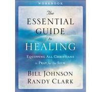 The Essential Guide to Healing Workbook Equipping All Christians to Pray for the Sick by Randy Clark Randy Clark (Auteur)